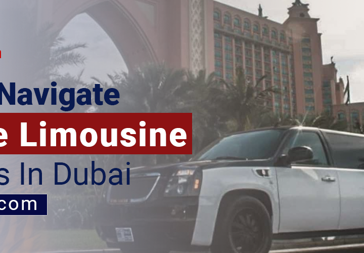 How to Navigate Dubai with Private Limousine Services